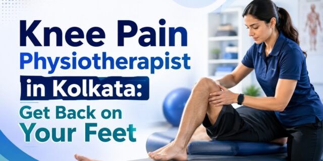 Knee Pain Physiotherapist in Kolkata