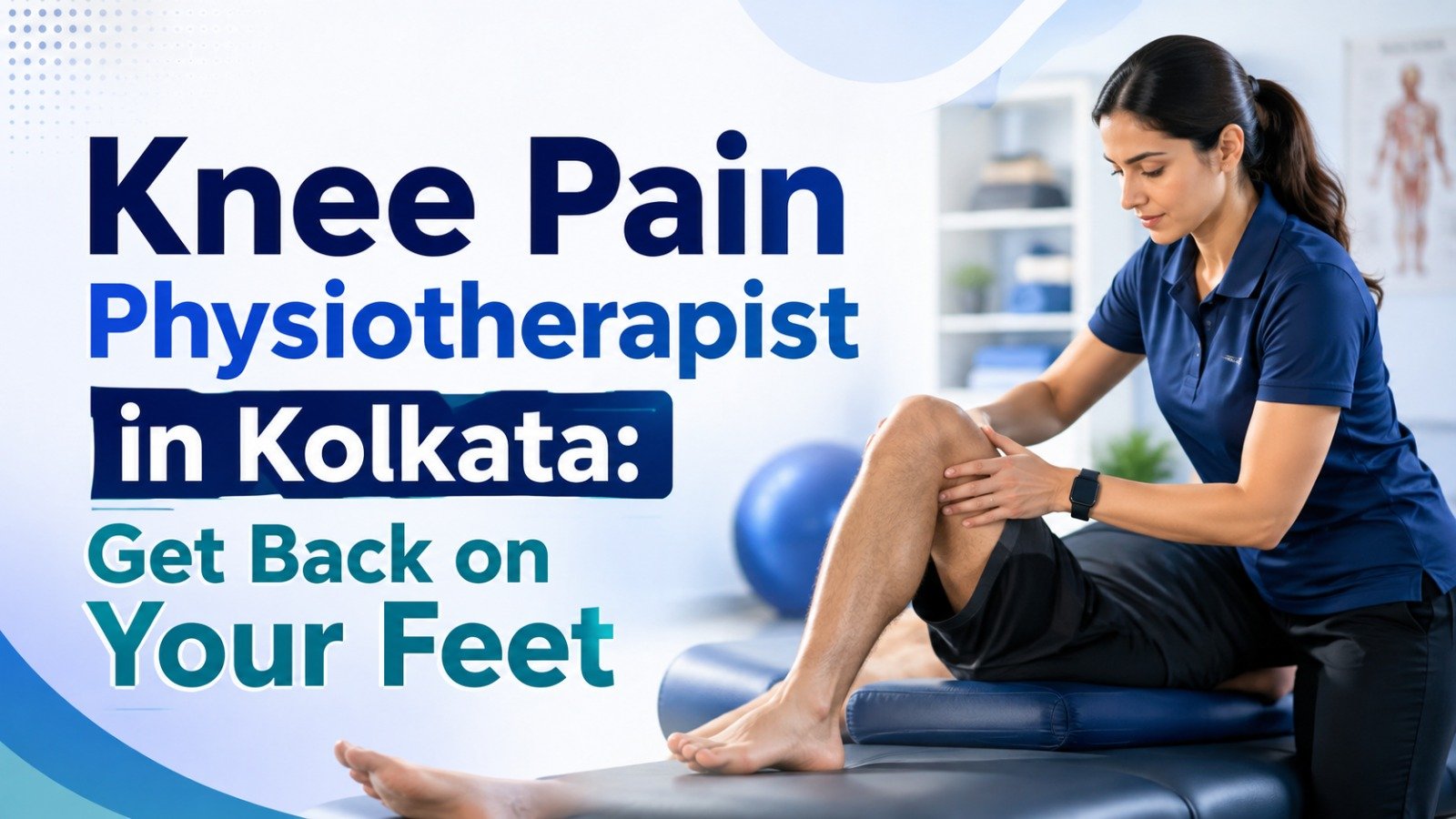 Knee Pain Physiotherapist in Kolkata